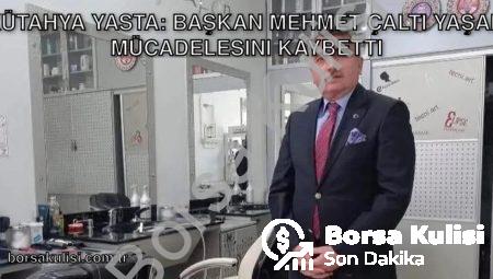 Kütahya Yasta: Başkan Mehmet Çaltı Yaşam Mücadelesini Kaybetti