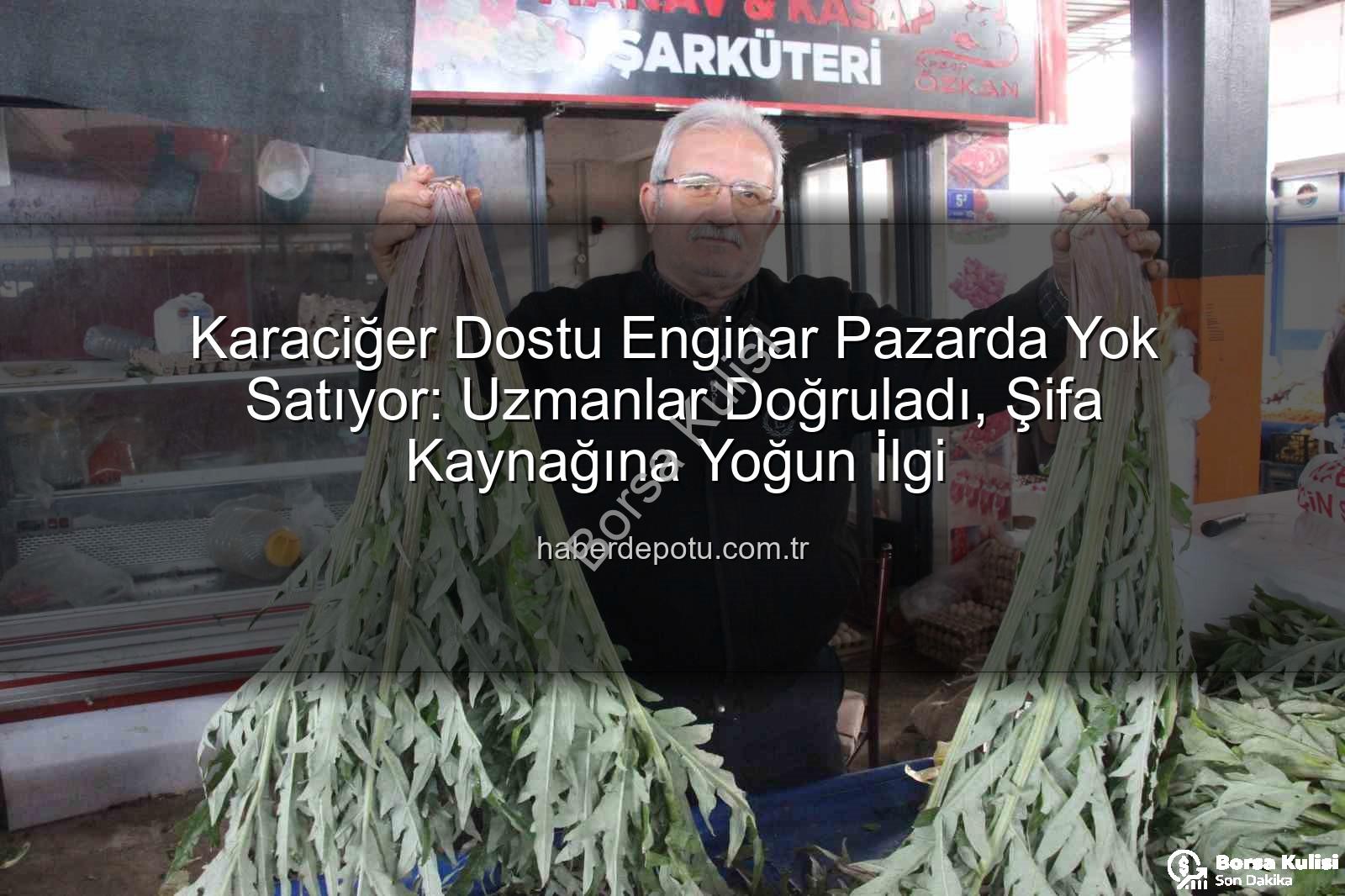 karaciğer dostu enginar - Karaciğer Dostu Enginar Pazarda Kapış Kapış Gidiyor: Şifa Kaynağına Yoğun Talep!