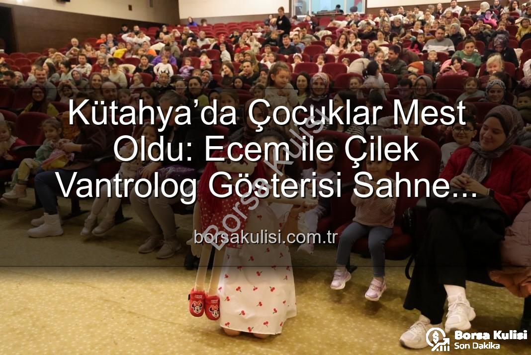 Ecem ile Çilek Vantrolog Gösterisi - Kütahya’da Çocuklar Mest Oldu: Ecem ile Çilek Vantrolog Gösterisi Sahne Aldı