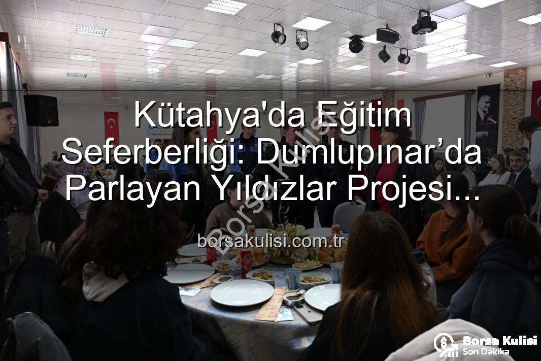 Dumlupınar’da Parlayan Yıldızlar projesi - Kütahya'da Eğitim Seferberliği: Dumlupınar’da Parlayan Yıldızlar Projesi Sona Erdi