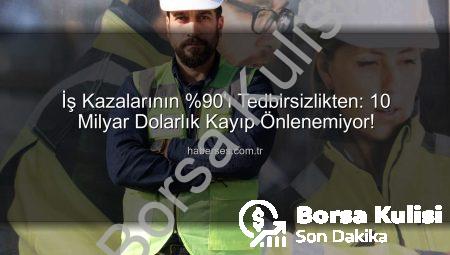 İş Kazalarının %90’ı Tedbirsizlikten: 10 Milyar Dolarlık Kayıp, Yatırıma Dönüşebilir mi?