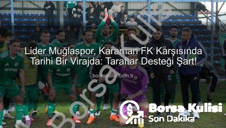 Lider Muğlaspor, Karaman FK Karşısında Tarihi Bir Virajda: Taraftar Desteği Şart!