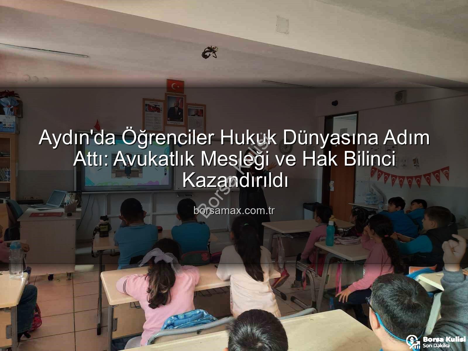 avukatlık mesleği - Aydın'da Öğrencilere Avukatlık Mesleği ve Haklar Tanıtıldı: Geleceğin Hukukçuları Aydınlanıyor