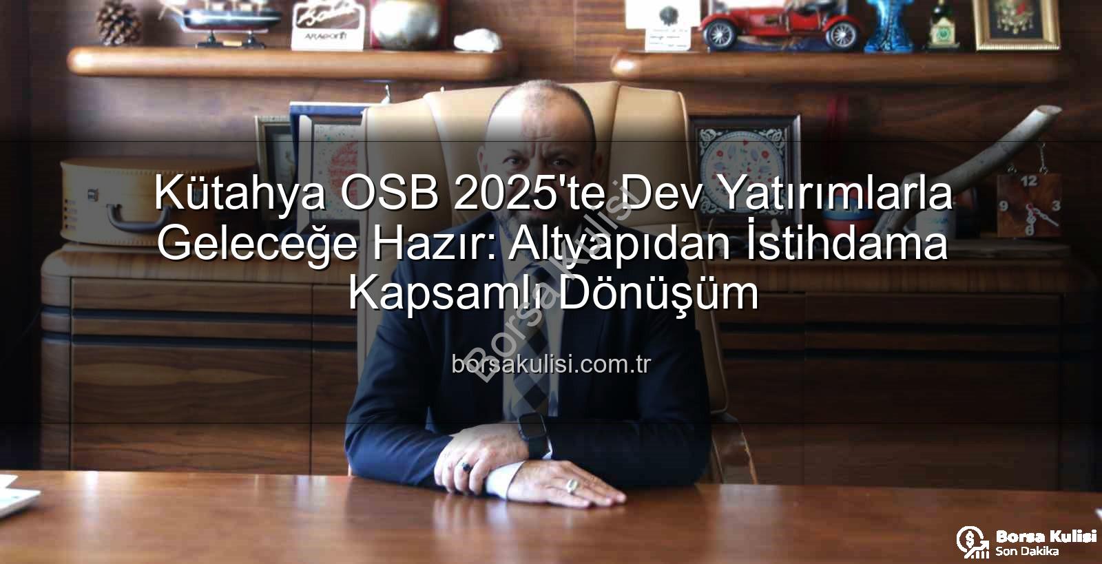 Kütahya OSB yatırımları - Kütahya OSB 2025'te Dev Yatırımlarla Geleceğe Hazır: Altyapıdan İstihdama Kapsamlı Dönüşüm