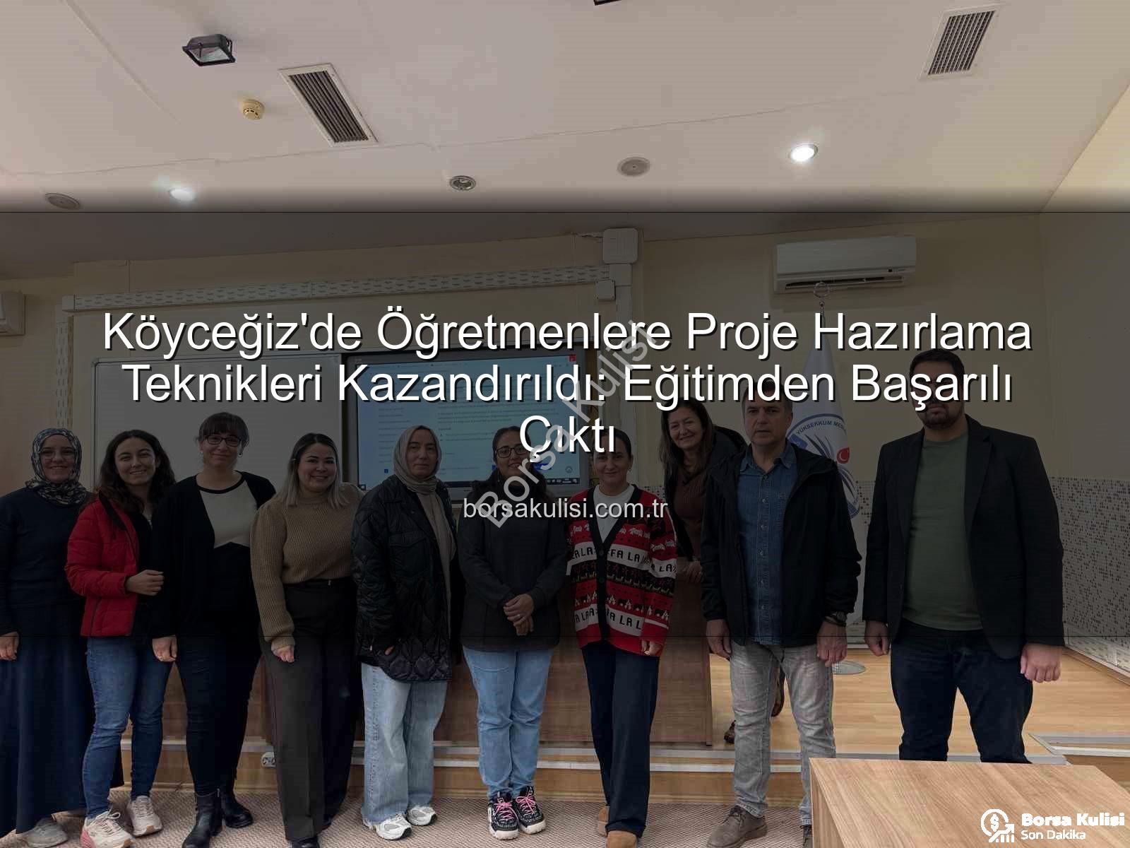 proje hazırlama eğitimi - Köyceğiz'de Öğretmenlere Proje Hazırlama Teknikleri Kazandırıldı: Eğitimden Başarılı Çıktı