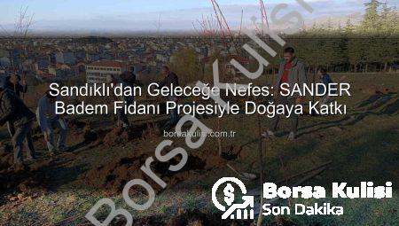 Sandıklı’dan Geleceğe Nefes: SANDER Badem Fidanı Projesiyle Doğaya Katkı