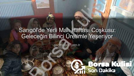 Sarıgöl’de Yerli Malı Haftası Coşkusu: Minik Eller Üreten Türkiye’yi Tanıdı