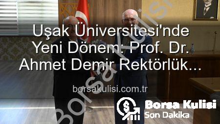 Uşak Üniversitesi’nde Yeni Dönem: Prof. Dr. Ahmet Demir Rektörlük Görevini Devraldı