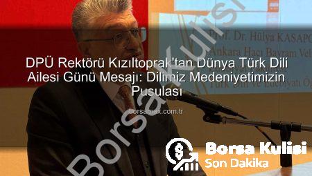 DPÜ Rektörü Kızıltoprak’tan Dünya Türk Dili Ailesi Günü Mesajı: Dilimiz Medeniyetimizin Pusulası