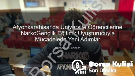 Afyonkarahisar’da Üniversite Öğrencilerine NarkoGençlik Eğitimi: Uyuşturucuyla Mücadelede Yeni Adımlar