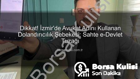 Dikkat! İzmir’de Avukat Adını Kullanan Dolandırıcılık Şebekesi: Sahte e-Devlet Tuzağı