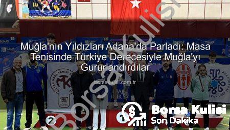 Muğla’nın Yıldızları Adana’da Parladı: Masa Tenisinde Türkiye Derecesiyle Muğla’yı Gururlandırdılar