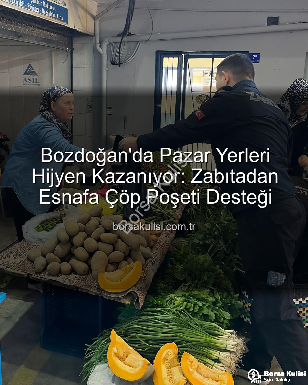 pazar yeri hijyeni - Bozdoğan'da Pazar Yerleri Hijyen Kazanıyor: Zabıtadan Esnafa Çöp Poşeti Desteği