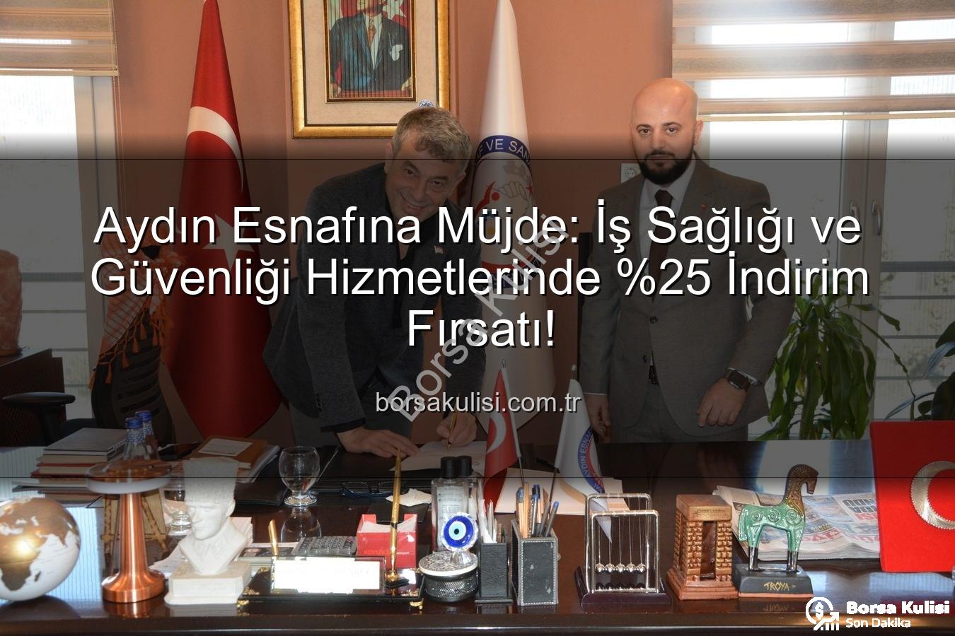 iş sağlığı ve güvenliği - Aydın Esnafına Müjde: İş Sağlığı ve Güvenliği Hizmetlerinde İndirim Fırsatı!