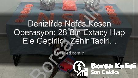 Denizli’de Nefes Kesen Operasyon: 28 Bin Extacy Hap Ele Geçirildi, Zehir Taciri Tutuklandı