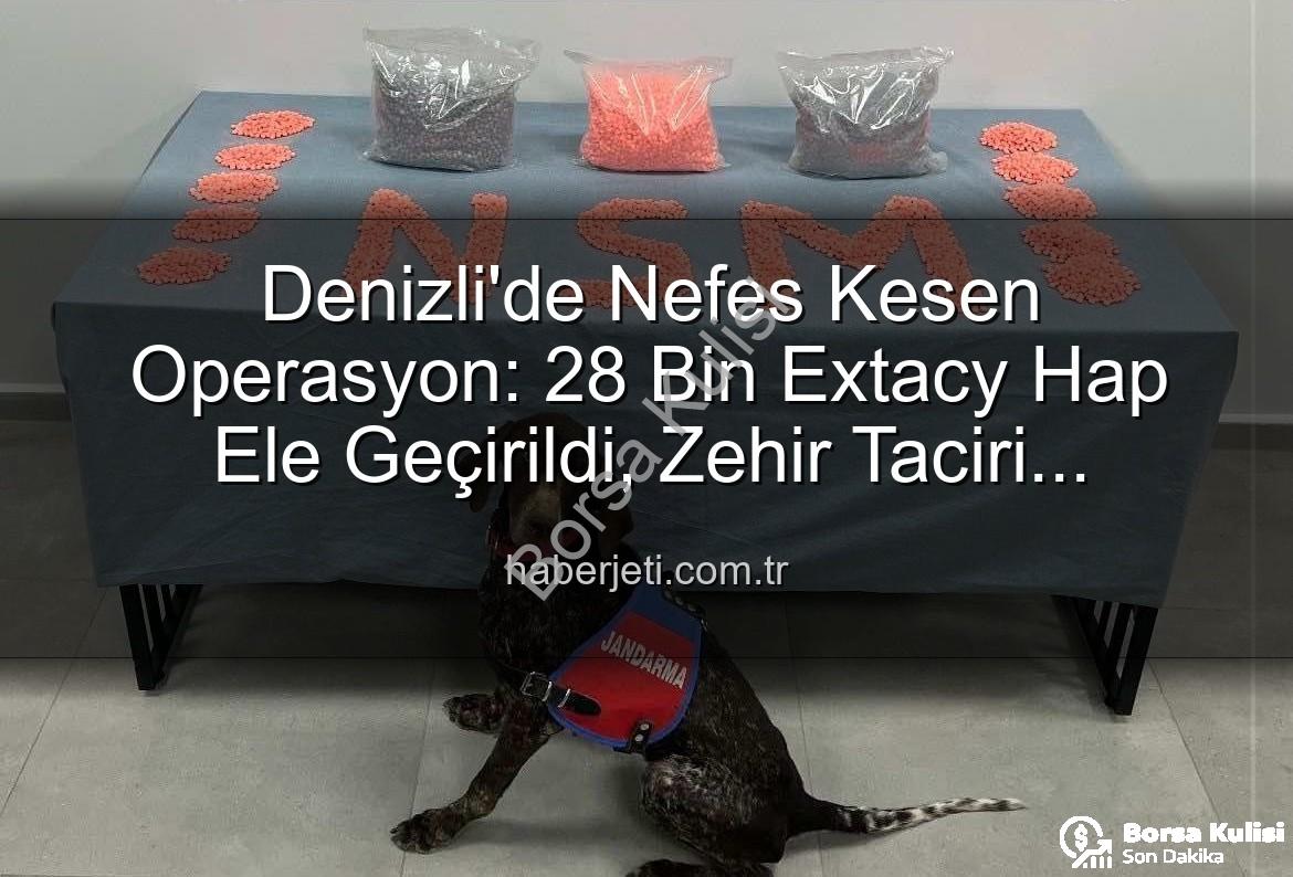 Denizli uyuşturucu operasyonu - Denizli'de Nefes Kesen Operasyon: 28 Bin Extacy Hap Ele Geçirildi, Zehir Taciri Tutuklandı