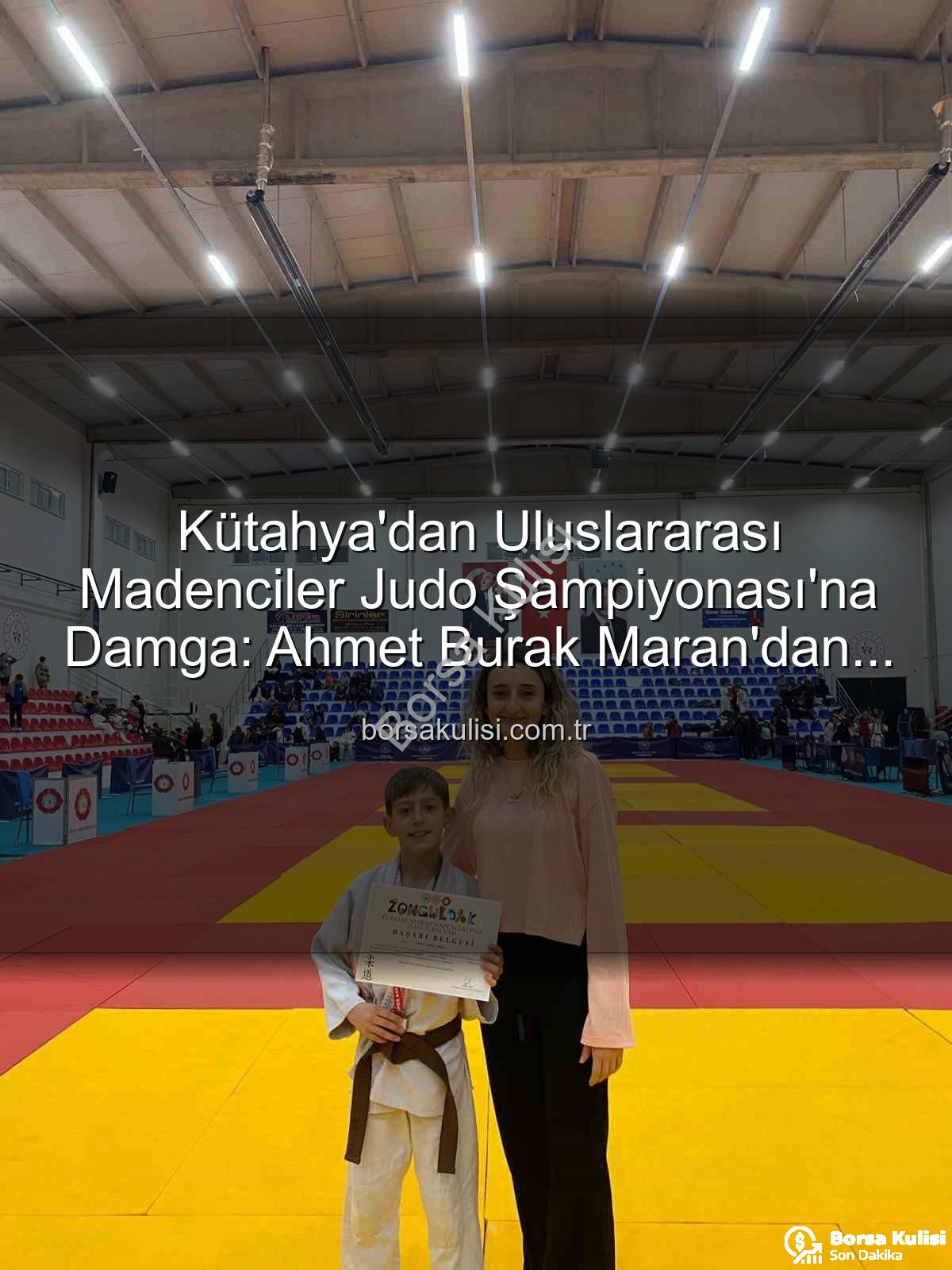 Ahmet Burak Maran - Kütahya'dan Uluslararası Madenciler Judo Şampiyonası'na Damga: Ahmet Burak Maran'dan Bronz Madalya!
