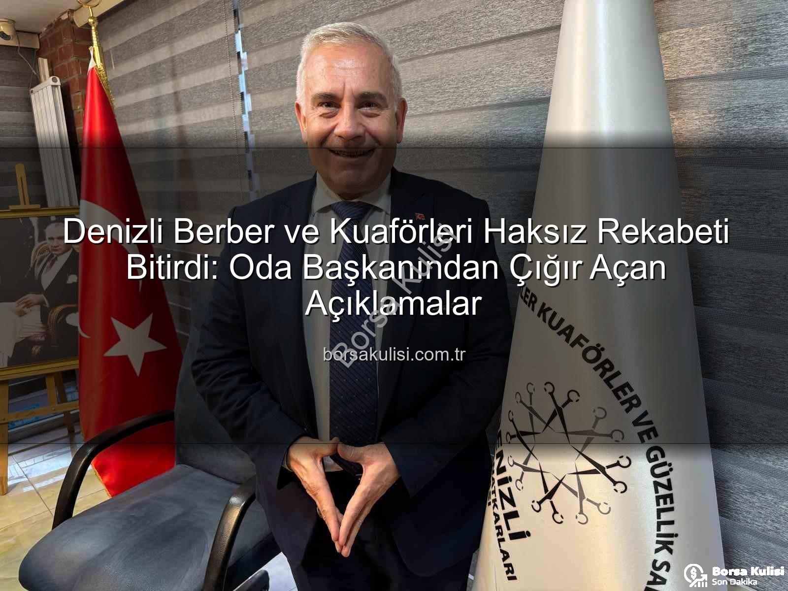 Denizli berber kuaför - Denizli Berber ve Kuaförleri Haksız Rekabeti Bitirdi: Oda Başkanından Çığır Açan Açıklamalar