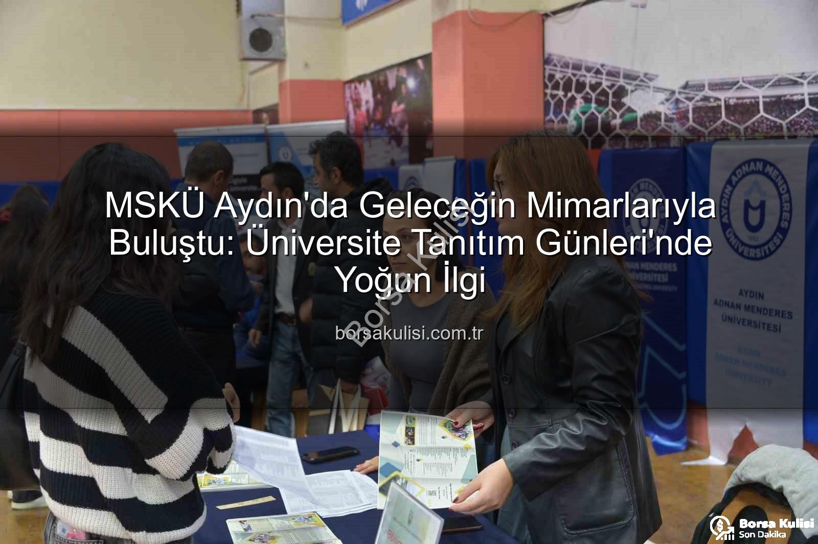 MSKÜ Aydın - MSKÜ Aydın'da Geleceğin Mimarlarıyla Buluştu: Üniversite Tanıtım Günleri'nde Yoğun İlgi