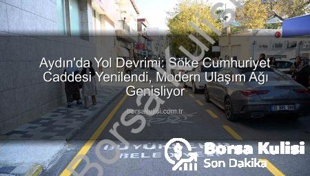 Aydın’da Yol Devrimi: Söke Cumhuriyet Caddesi Yenilendi, Modern Ulaşım Ağı Genişliyor