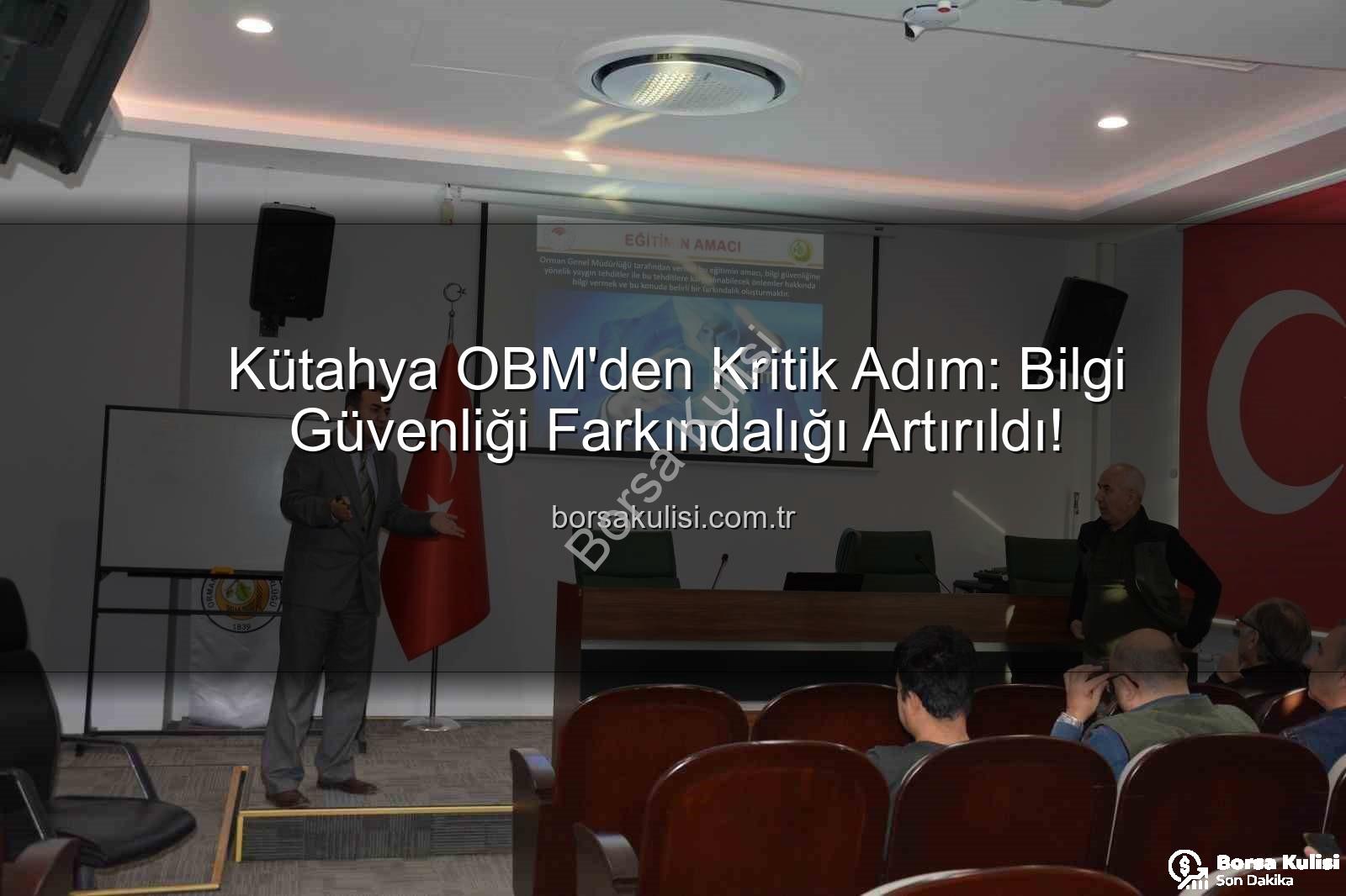 bilgi güvenliği farkındalığı - Kütahya OBM'den Kritik Adım: Bilgi Güvenliği Farkındalığı Artırıldı!