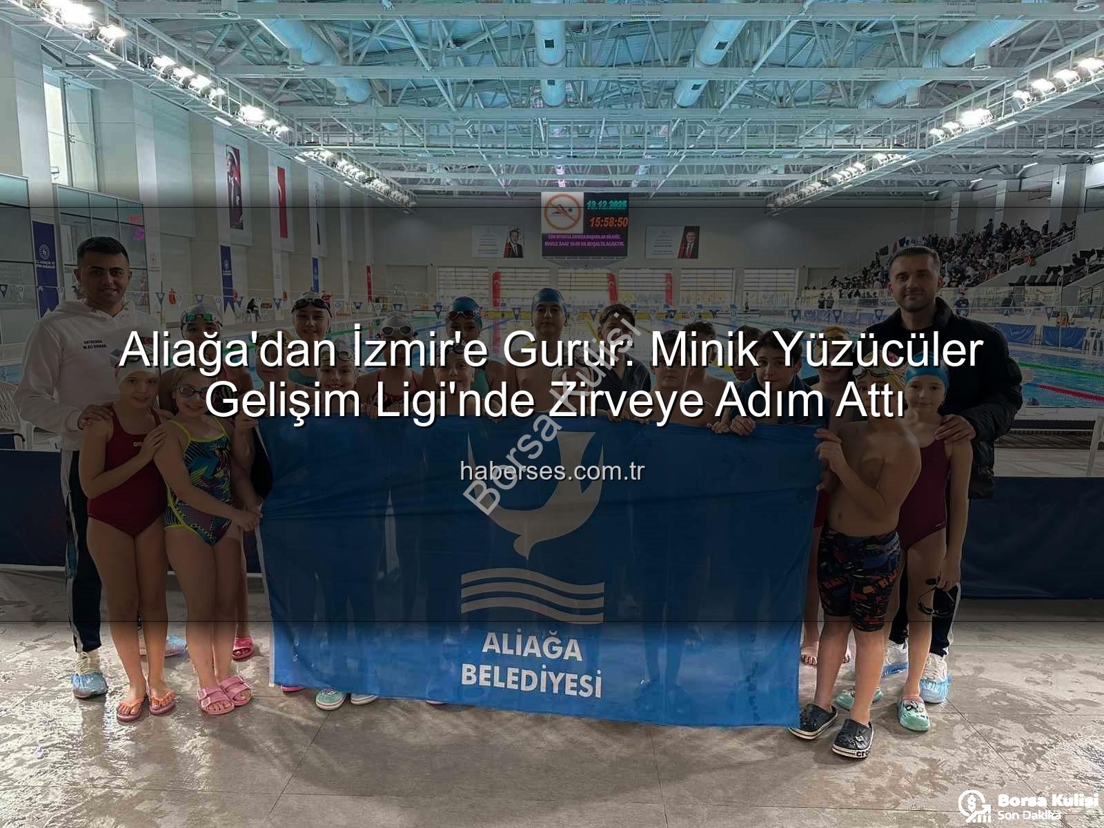 Aliağa yüzme - Aliağa'nın Minik Yıldızları 9-10 Yaş Gelişim Ligi'nde Zirveye Adım Attı: Gurur Veren Başarılar!