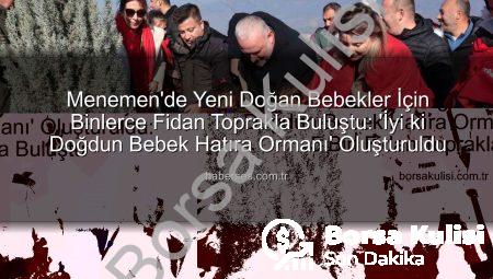 Menemen’de Yeni Doğan Bebekler İçin ‘İyi ki Doğdun Bebek Hatıra Ormanı’ Oluşturuldu: 5 Bin Fidan Toprakla Buluştu