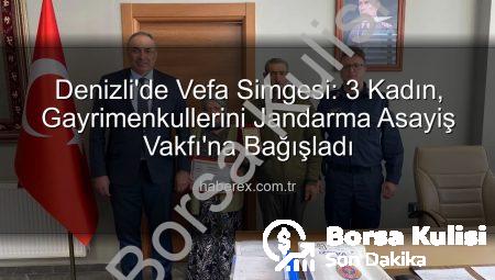 Denizli’de Vefa Örneği: 3 Kadın, Gayrimenkullerini Jandarmaya Bağışlayarak Tarihe Geçti