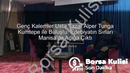 Genç Kalemler Usta Yazar Alper Tunga Kumtepe ile Buluştu: Edebiyatın Sırları Manisa’da Açığa Çıktı