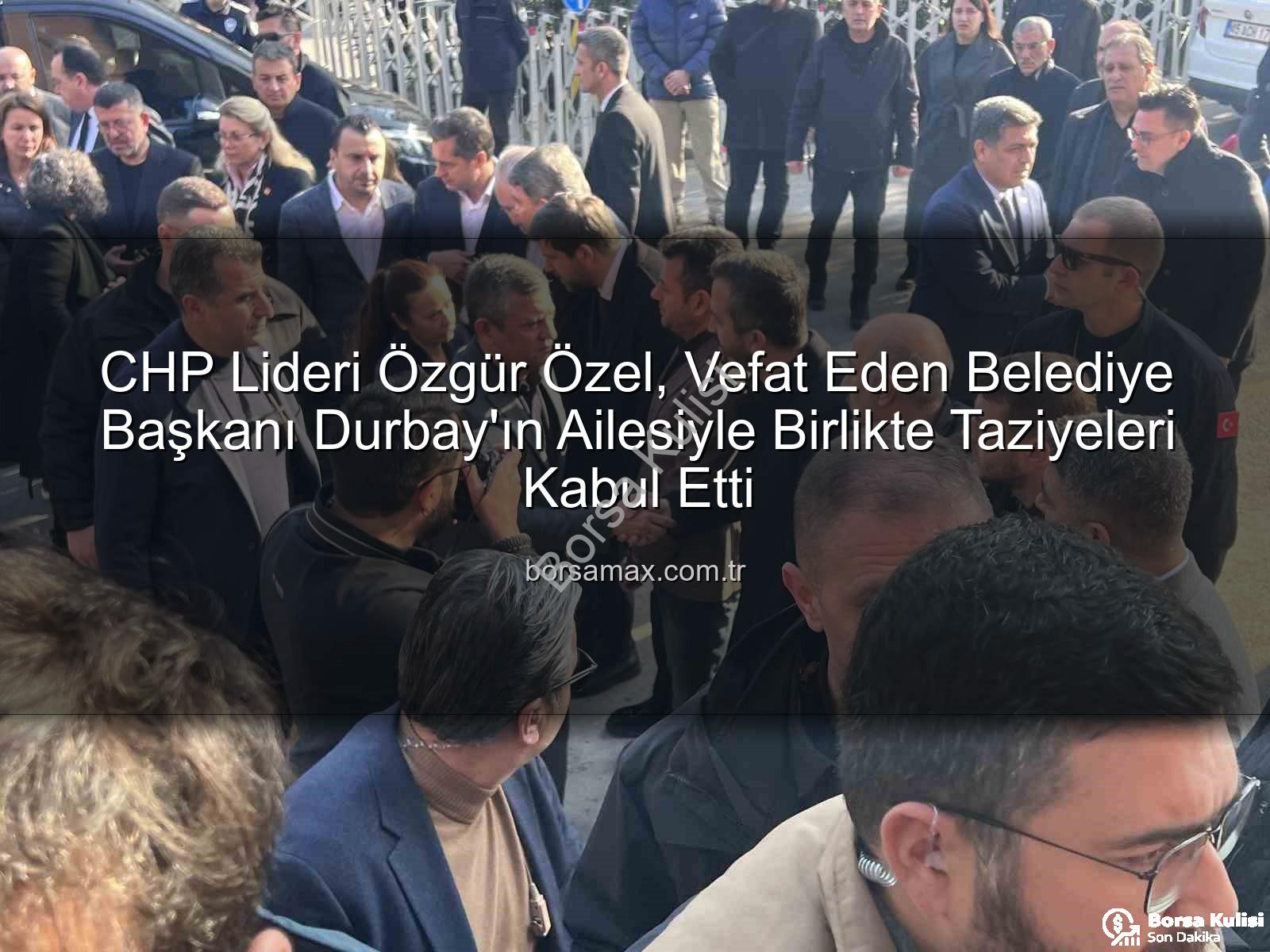 Özgür Özel - CHP Lideri Özgür Özel'den Şehzadeler Belediye Başkanı Durbay Ailesine Taziye Ziyareti