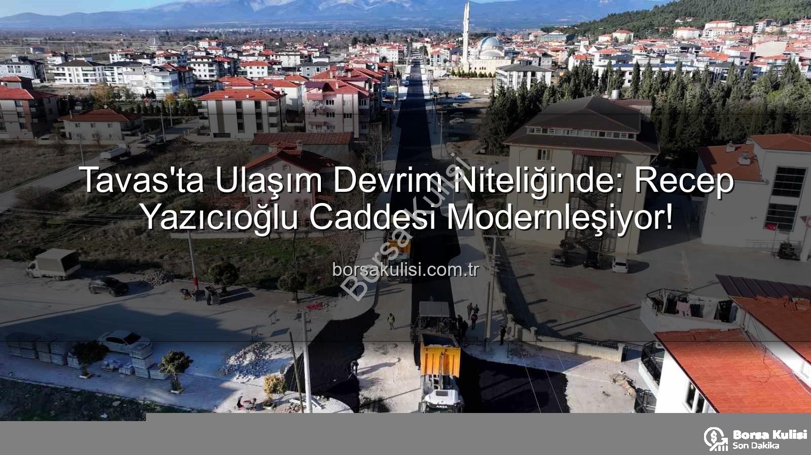 Tavas Recep Yazıcıoğlu Caddesi - Tavas'ta Ulaşım Devrim Niteliğinde: Recep Yazıcıoğlu Caddesi Modernleşiyor!