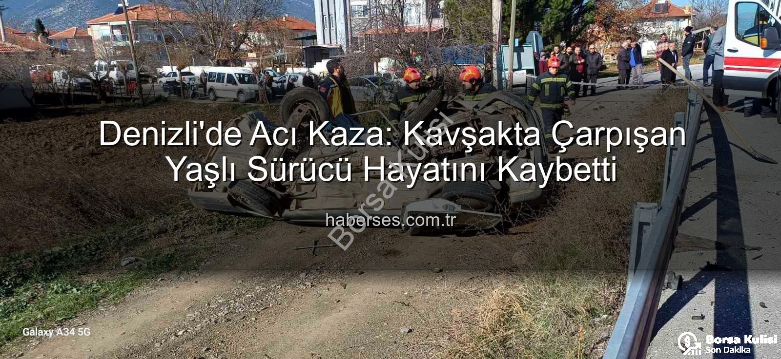 Denizli kavşak kazası - Denizli'de Kavşakta Korkunç Kaza: Yaşlı Sürücü Hayatını Kaybetti