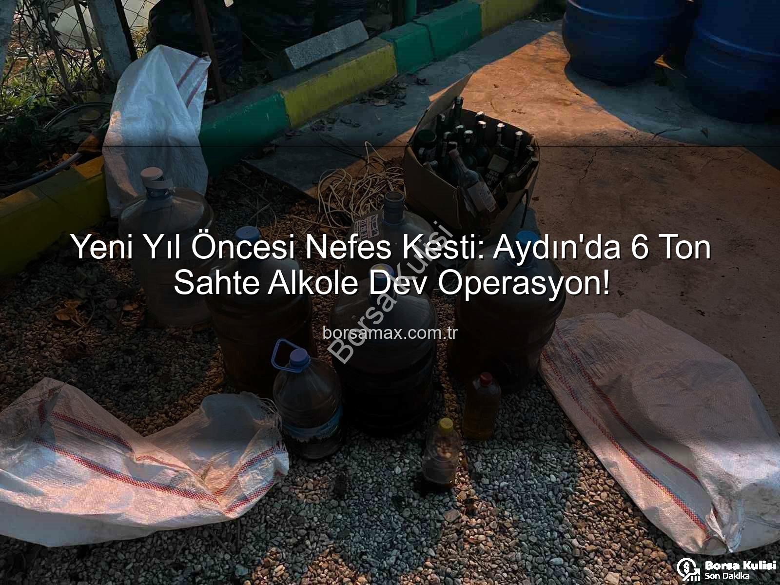 sahte alkol - Yılbaşı Öncesi Nefes Kesen Operasyon: Aydın'da 6 Ton Sahte Alkole El Konuldu!