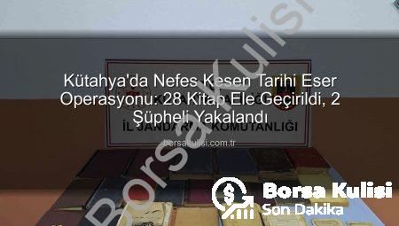 Kütahya’da Nefes Kesen Tarihi Eser Operasyonu: 28 Kitap Ele Geçirildi, 2 Şüpheli Yakalandı