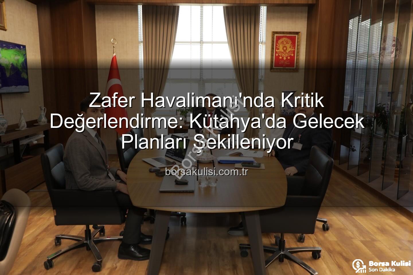 Zafer Havalimanı - Zafer Havalimanı'nda Kritik Değerlendirme: Kütahya'da Gelecek Planları Şekilleniyor