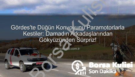 Gördes’te Düğün Konvoyunu Paramotorlarla Kestiler: Damadın Arkadaşlarından Gökyüzünden Sürpriz!