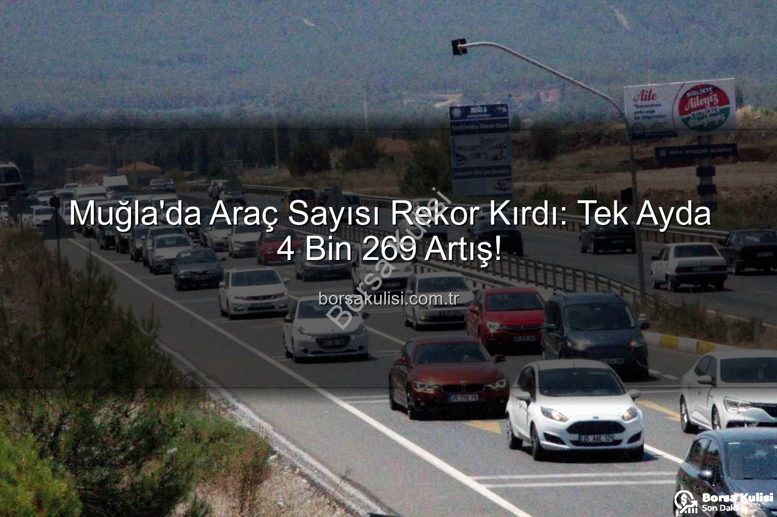 Muğla'da Araç Sayısı Rekor Kırdı: Tek Ayda 4 Bin 269 Artış!