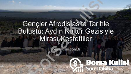 Gençler Afrodisias’ta Tarihle Buluştu: Aydın Kültür Gezisiyle Mirası Keşfettiler