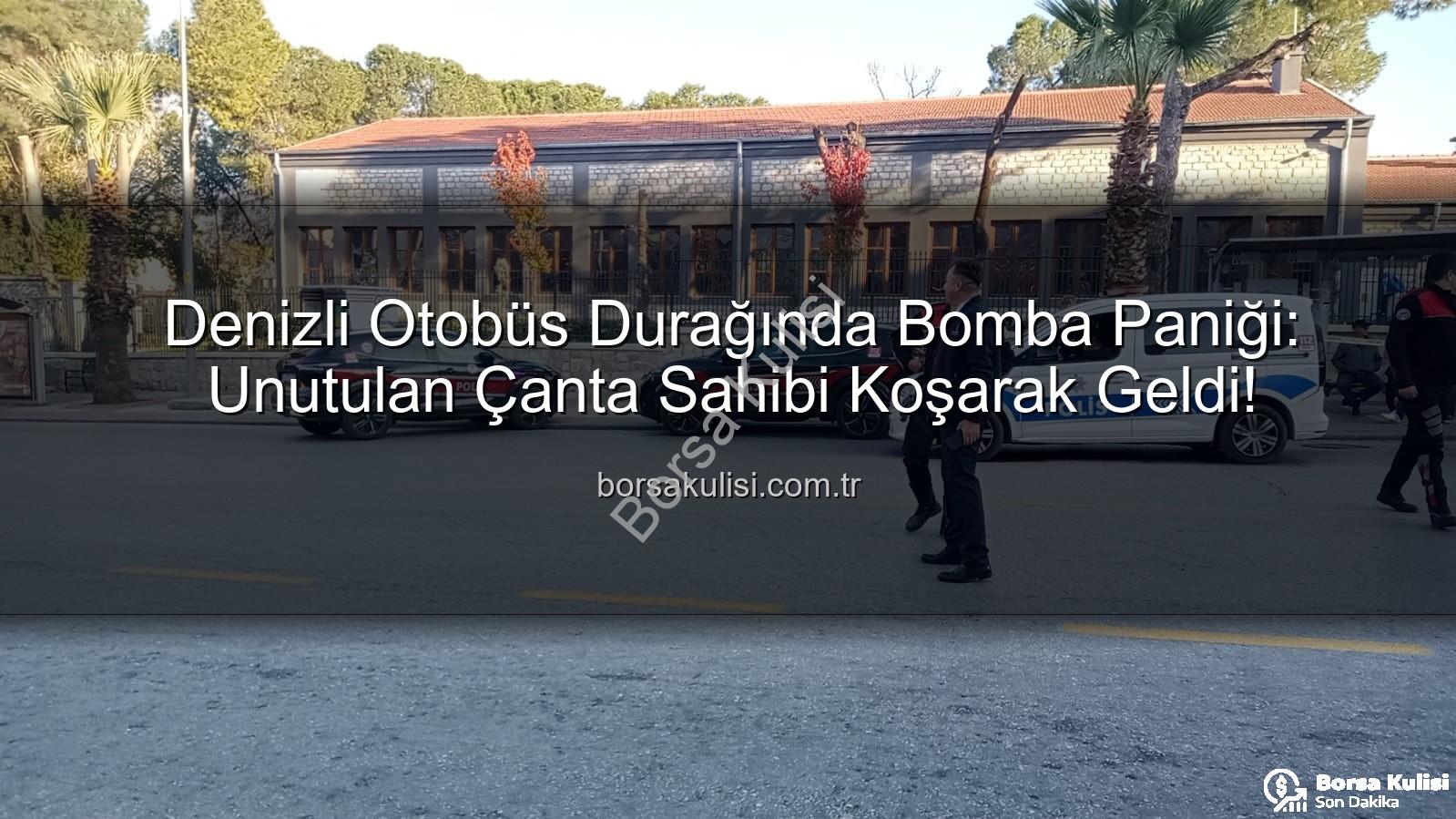 şüpheli çanta - Denizli Otobüs Durağında Bomba Paniği: Unutulan Çanta Sahibi Koşarak Geldi!