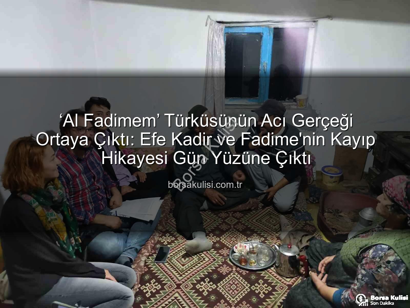 Al Fadimem türküsü - ‘Al Fadimem’ Türküsünün Acı Gerçeği Ortaya Çıktı: Efe Kadir ve Fadime'nin Kayıp Hikayesi Gün Yüzüne Çıktı