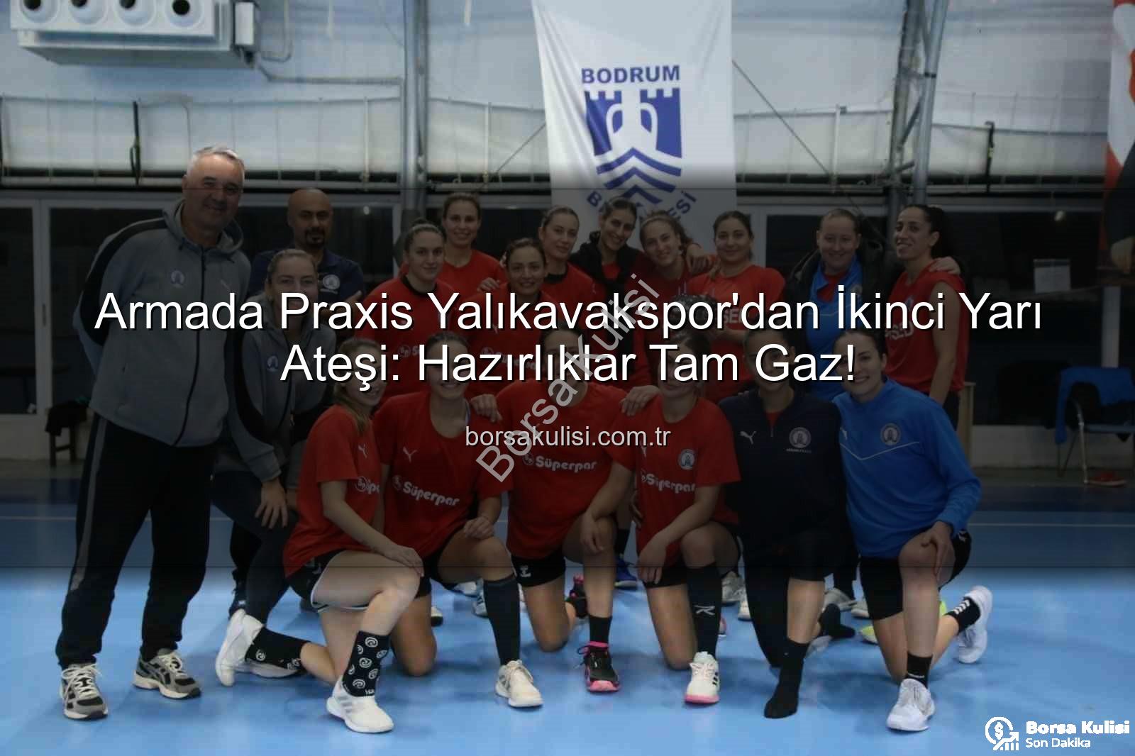 Armada Praxis Yalıkavakspor - Armada Praxis Yalıkavakspor'dan İkinci Yarı Ateşi: Hazırlıklar Tam Gaz!