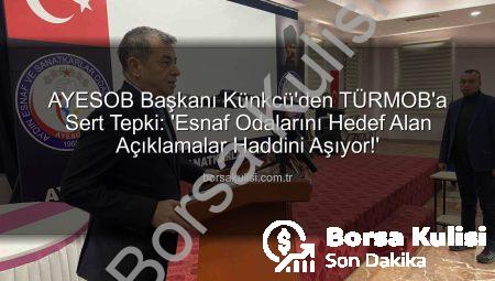AYESOB Başkanı Künkcü’den TÜRMOB’a Sert Tepki: ‘Esnaf Odalarını Hedef Alan Açıklamalar Haddini Aşıyor!’