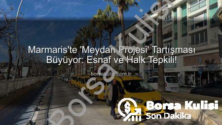 Marmaris’te ‘Meydan Projesi’ Tartışması Büyüyor: Esnaf ve Halk Tepkili!