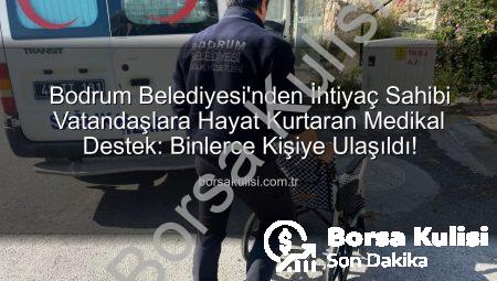 Bodrum Belediyesi’nden İhtiyaç Sahibi Vatandaşlara Hayat Kurtaran Medikal Destek: Binlerce Kişiye Ulaşıldı!