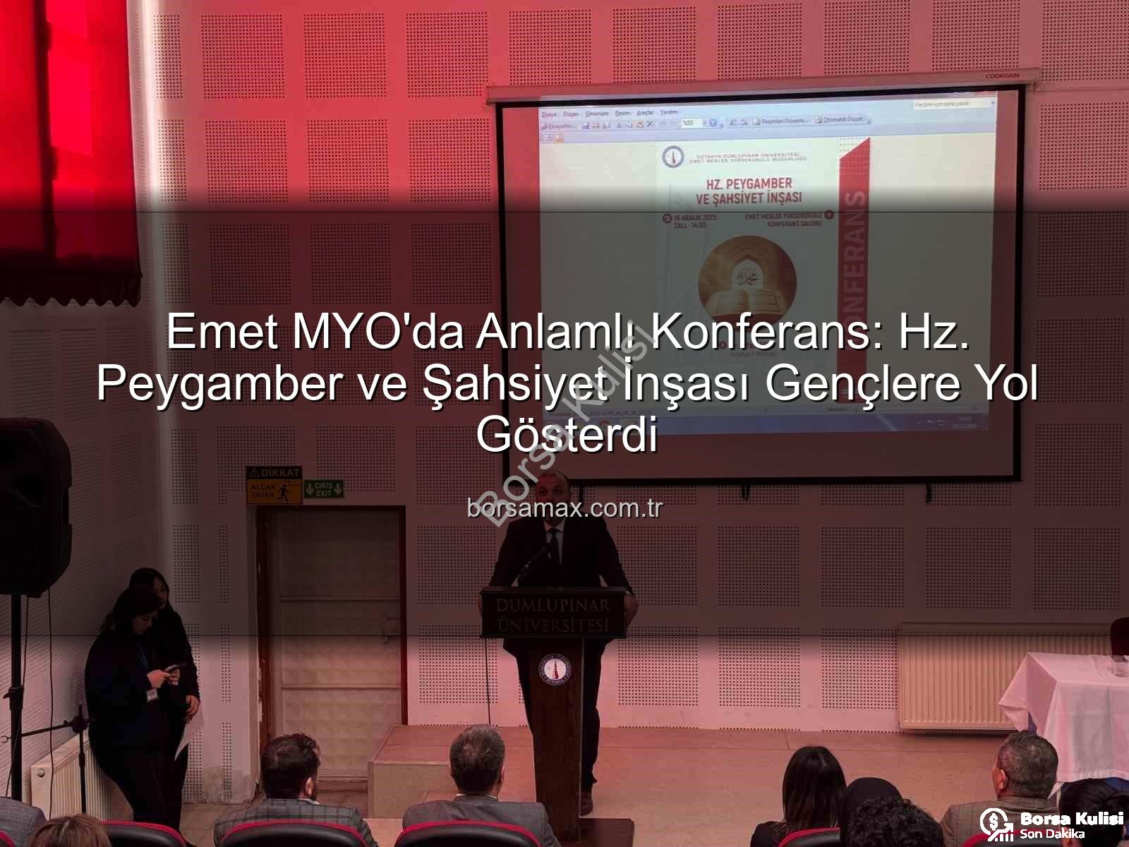 Hz. Peygamber ve şahsiyet inşası - Emet MYO'da 'Hz. Peygamber ve Şahsiyet İnşası' Konferansı: Gençlere Yol Gösteren Örnek Davranışlar