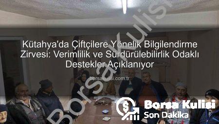 Kütahya’da Çiftçilere Yönelik Bilgilendirme Zirvesi: Verimlilik ve Sürdürülebilirlik Odaklı Destekler Açıklanıyor