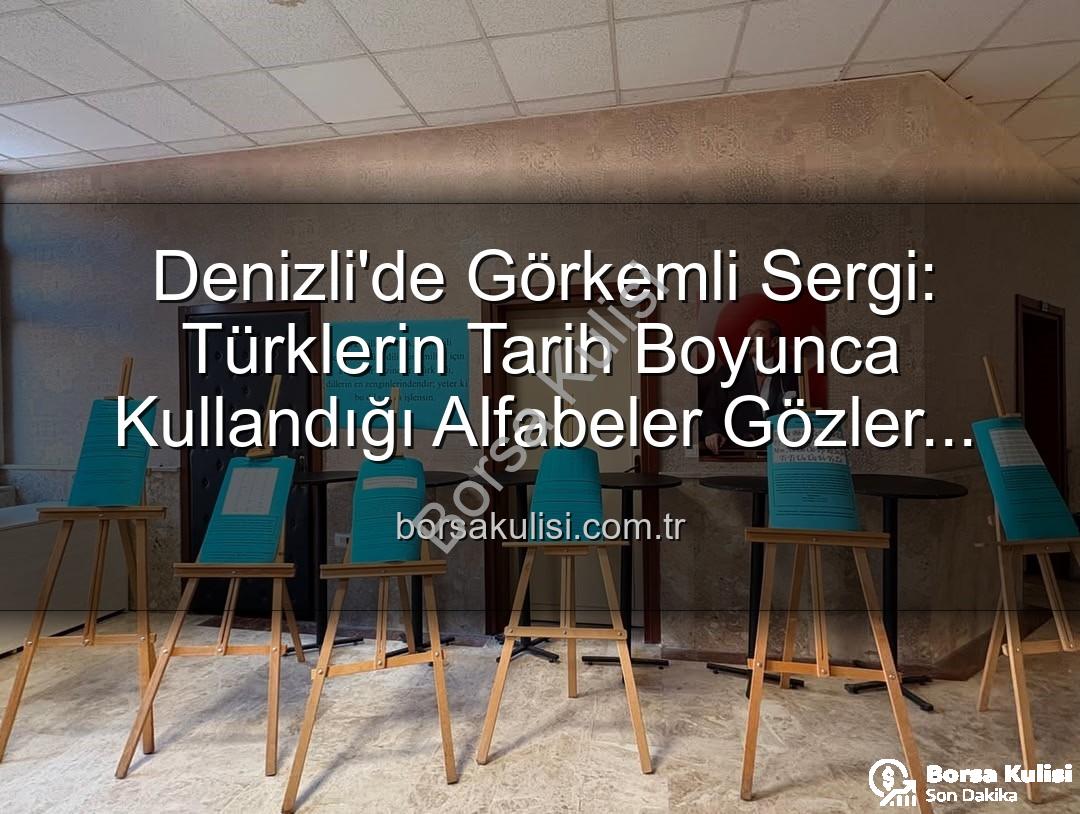 Türklerin kullandığı alfabeler - Denizli'de Görkemli Sergi: Türklerin Tarih Boyunca Kullandığı Alfabeler Gözler Önünde