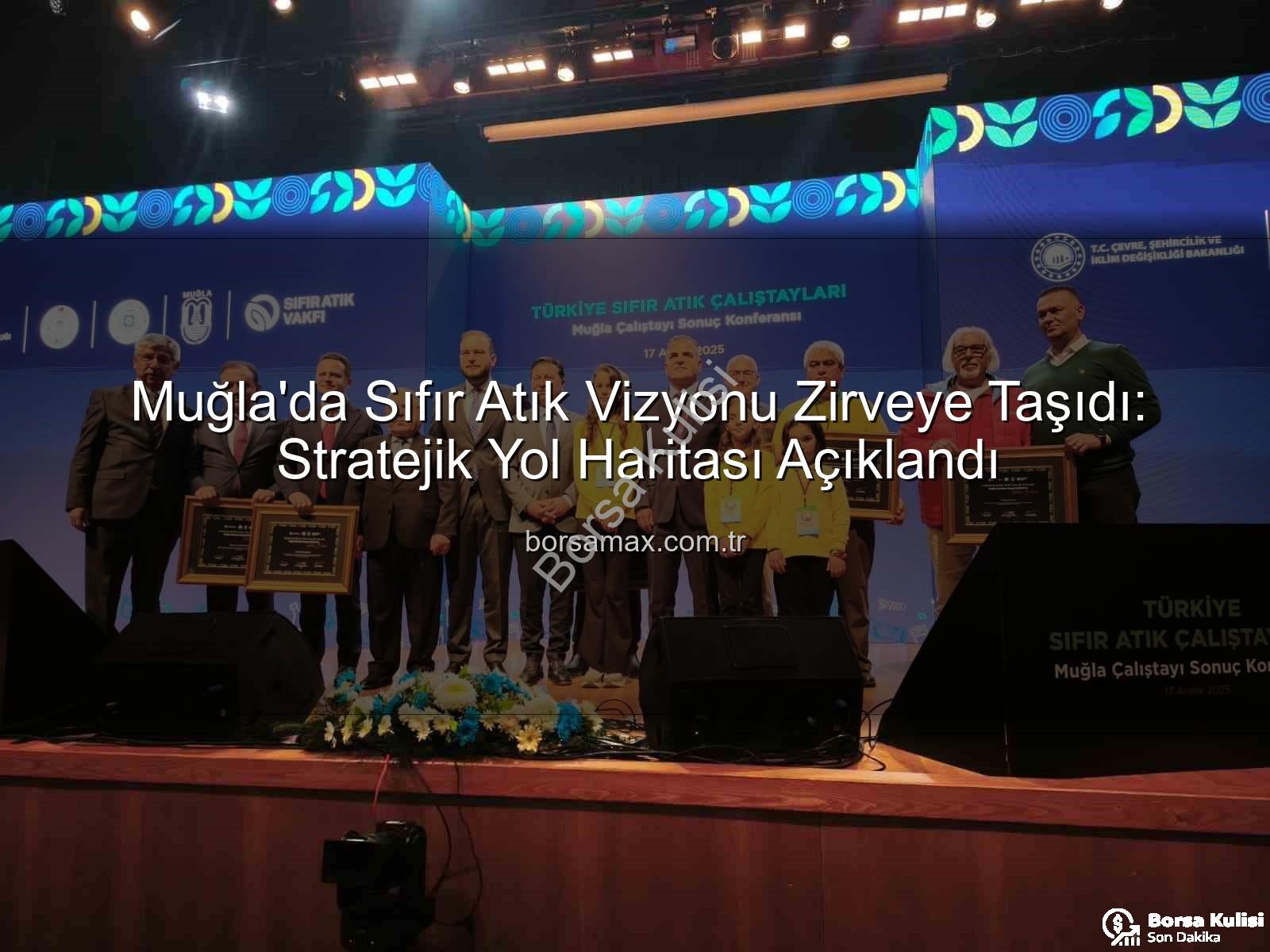 Muğla Sıfır Atık - Muğla'da 'Sıfır Atık Vizyonu' Çalıştay Sonuçları Açıklandı: Geleceğe Yönelik Stratejik Yol Haritası Belirlendi