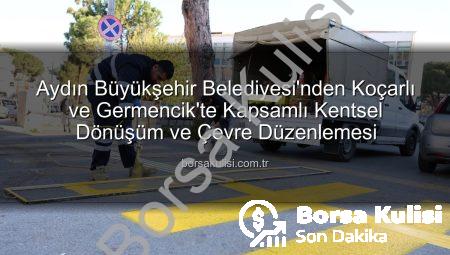 Aydın Büyükşehir Belediyesi’nden Koçarlı ve Germencik’te Kapsamlı Kentsel Dönüşüm ve Çevre Düzenlemesi