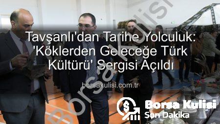 Tavşanlı’dan Tarihe Yolculuk: ‘Köklerden Geleceğe Türk Kültürü’ Sergisi Açıldı